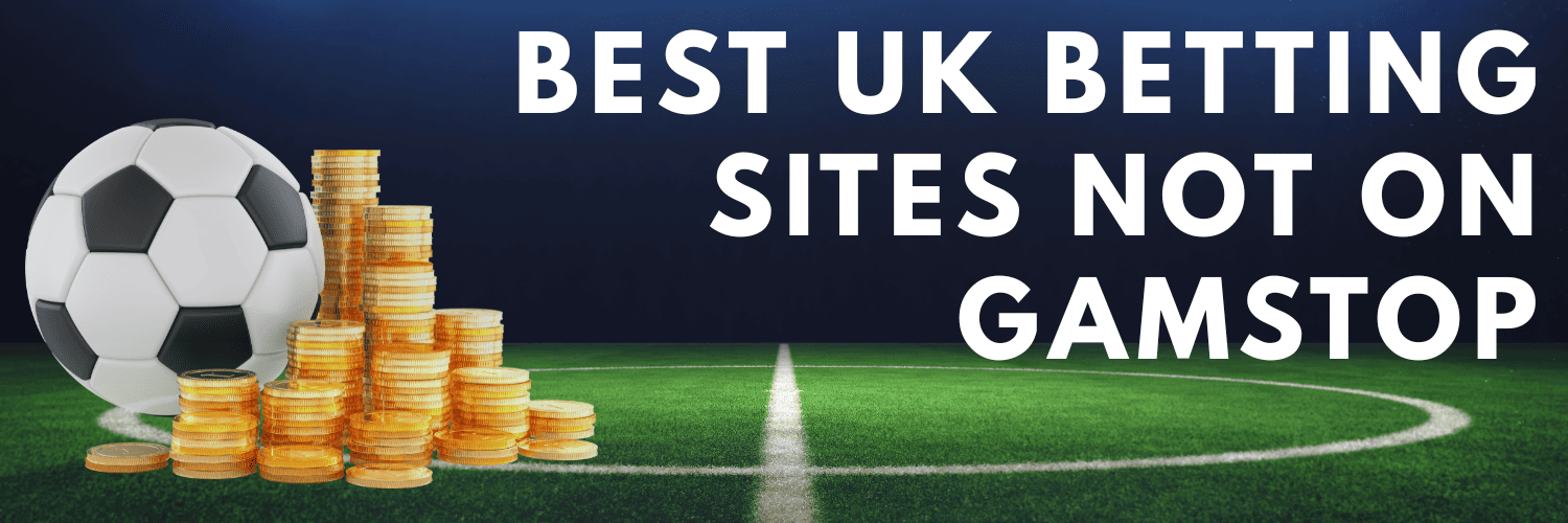 Exploring Non Gamstop UK Betting Sites Your Ultimate Guide